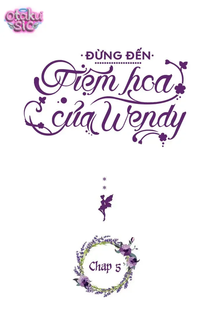 Đừng Đến Tiệm Hoa Của Wendy chương 5 - trang 3